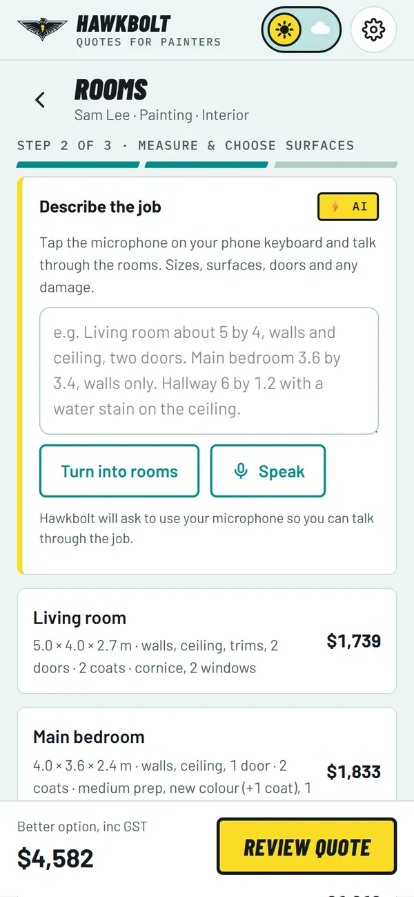 Talk through the job: Say it like you'd tell your offsider. Sizes, surfaces, doors, damage.